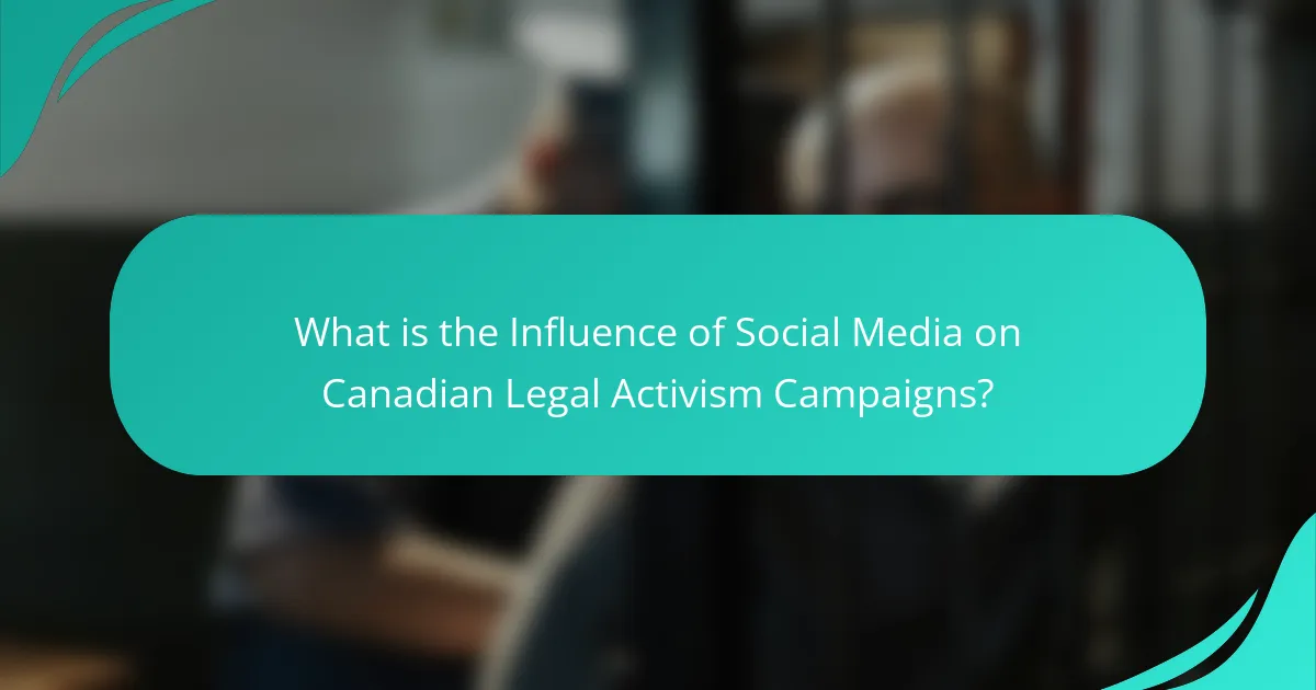 What is the Influence of Social Media on Canadian Legal Activism Campaigns?