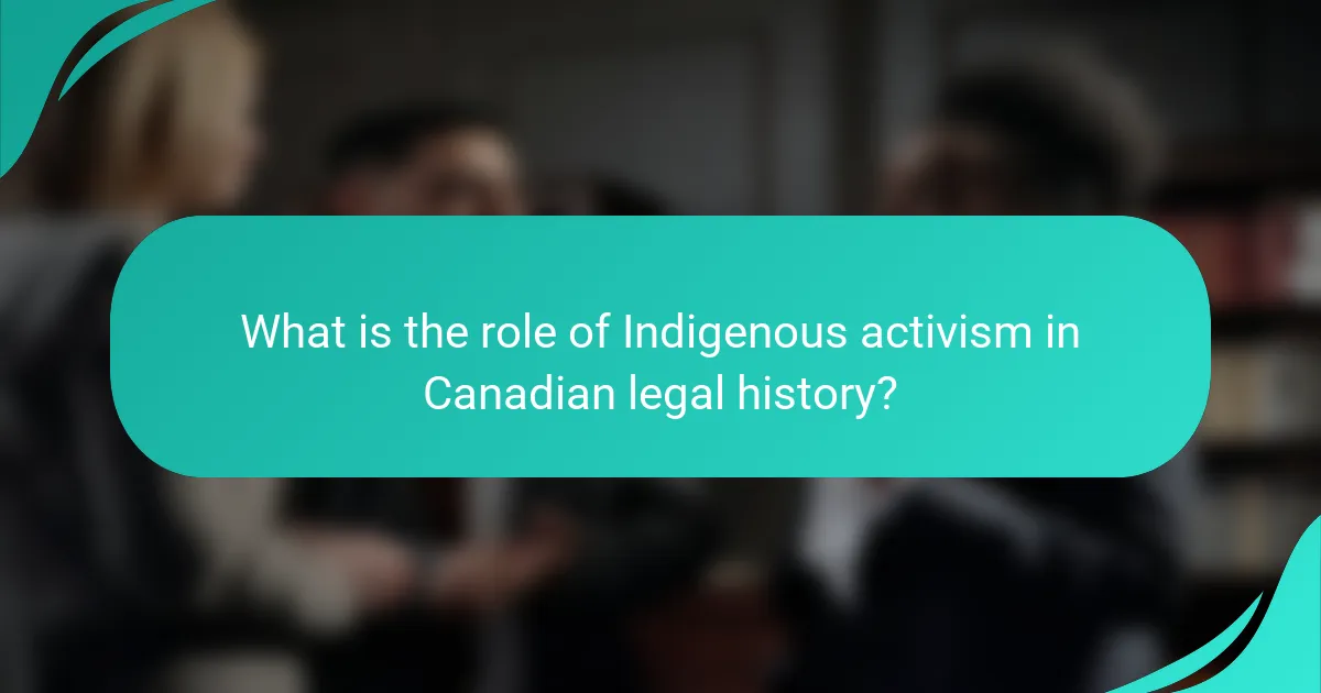 What is the role of Indigenous activism in Canadian legal history?