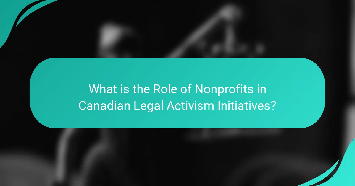 What is the Role of Nonprofits in Canadian Legal Activism Initiatives?