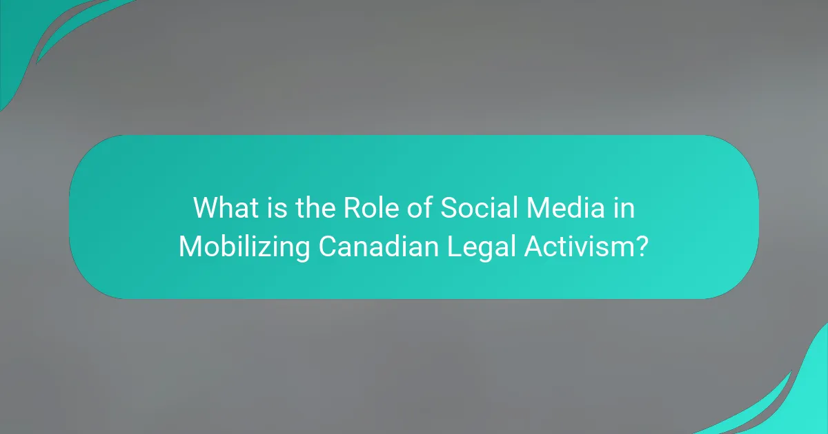 What is the Role of Social Media in Mobilizing Canadian Legal Activism?