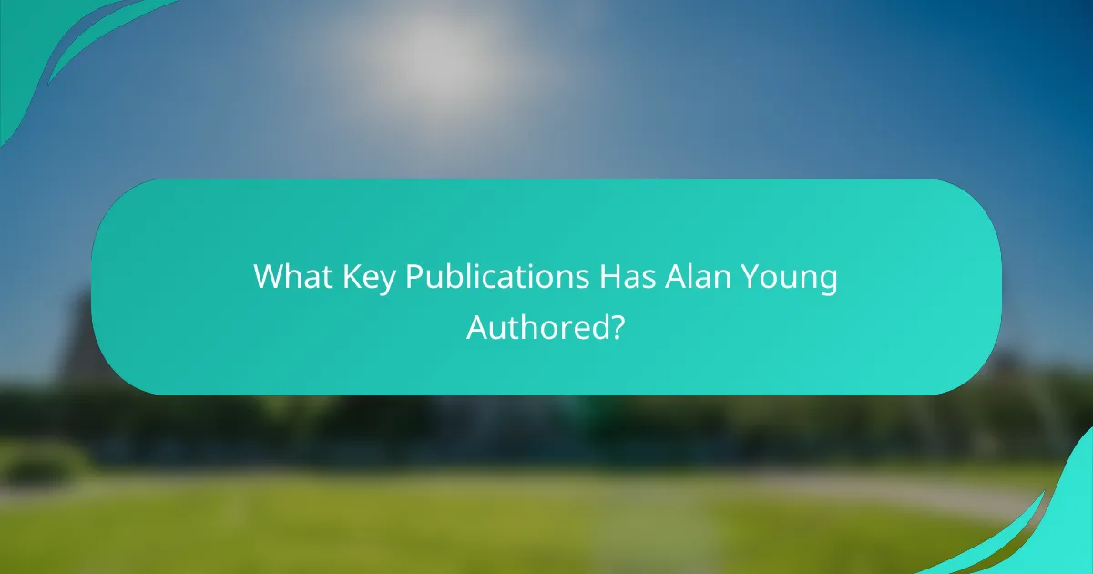 What Key Publications Has Alan Young Authored?