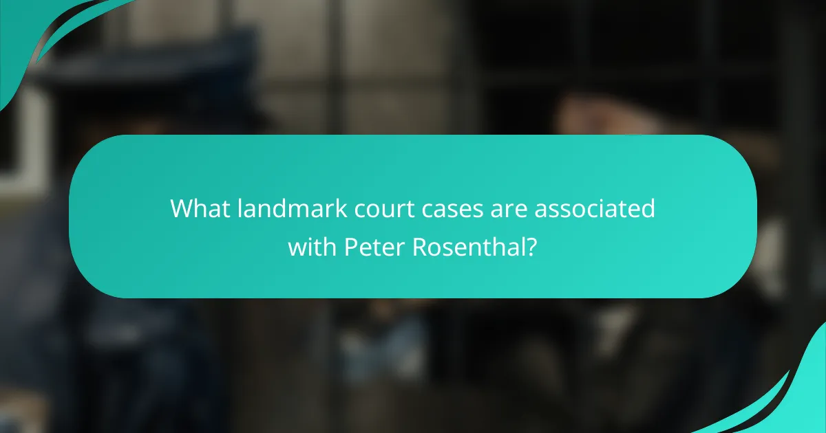 What landmark court cases are associated with Peter Rosenthal?