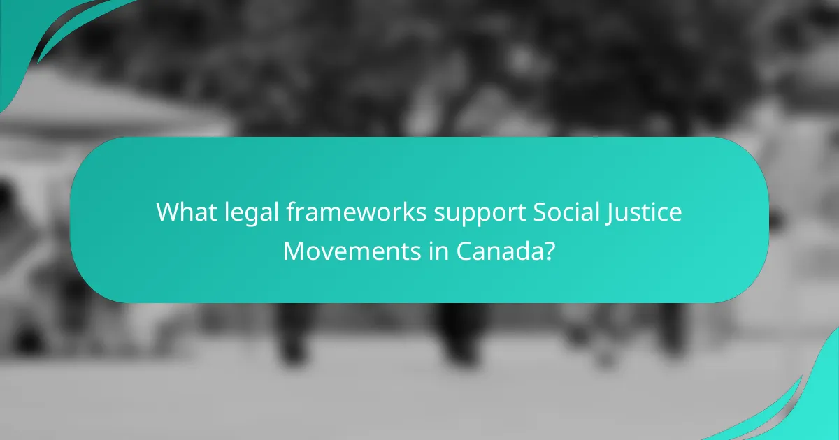 What legal frameworks support Social Justice Movements in Canada?