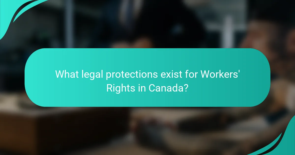 What legal protections exist for Workers' Rights in Canada?