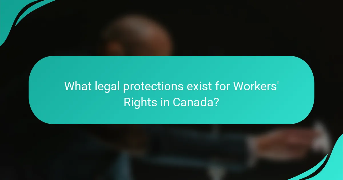 What legal protections exist for Workers' Rights in Canada?