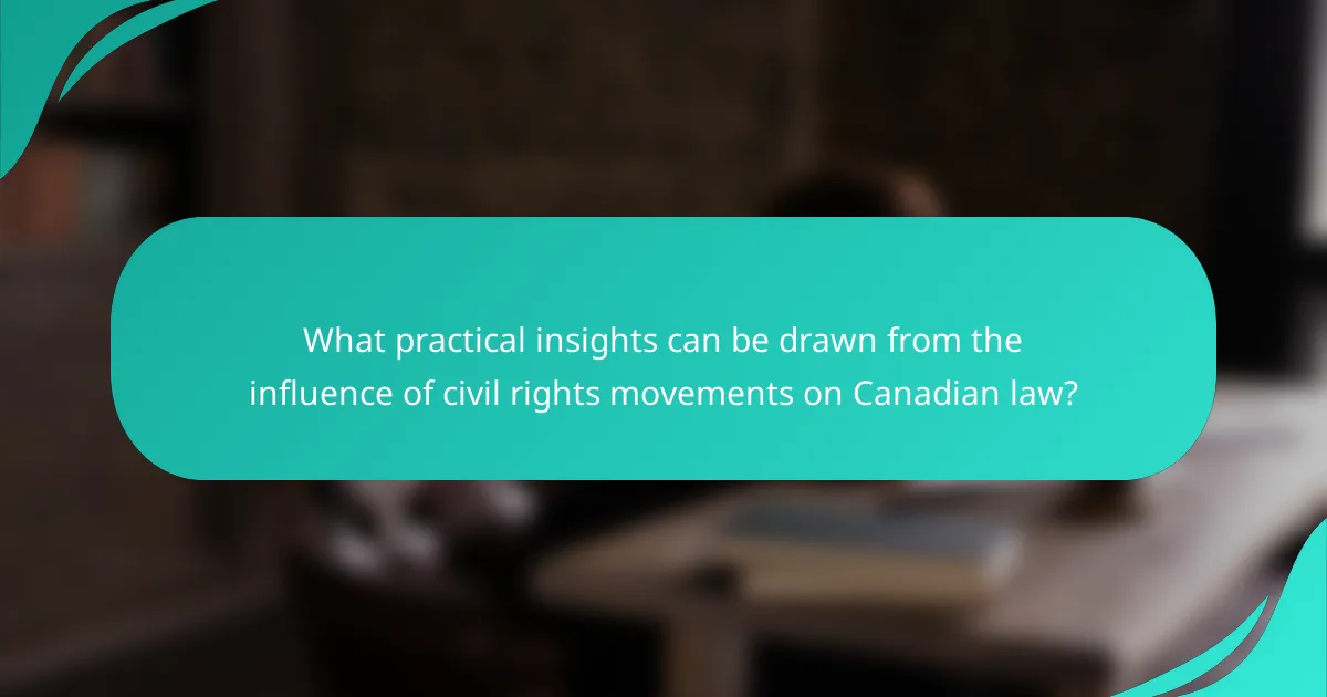What practical insights can be drawn from the influence of civil rights movements on Canadian law?
