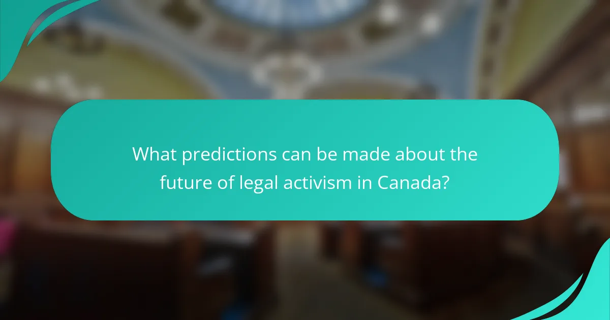 What predictions can be made about the future of legal activism in Canada?
