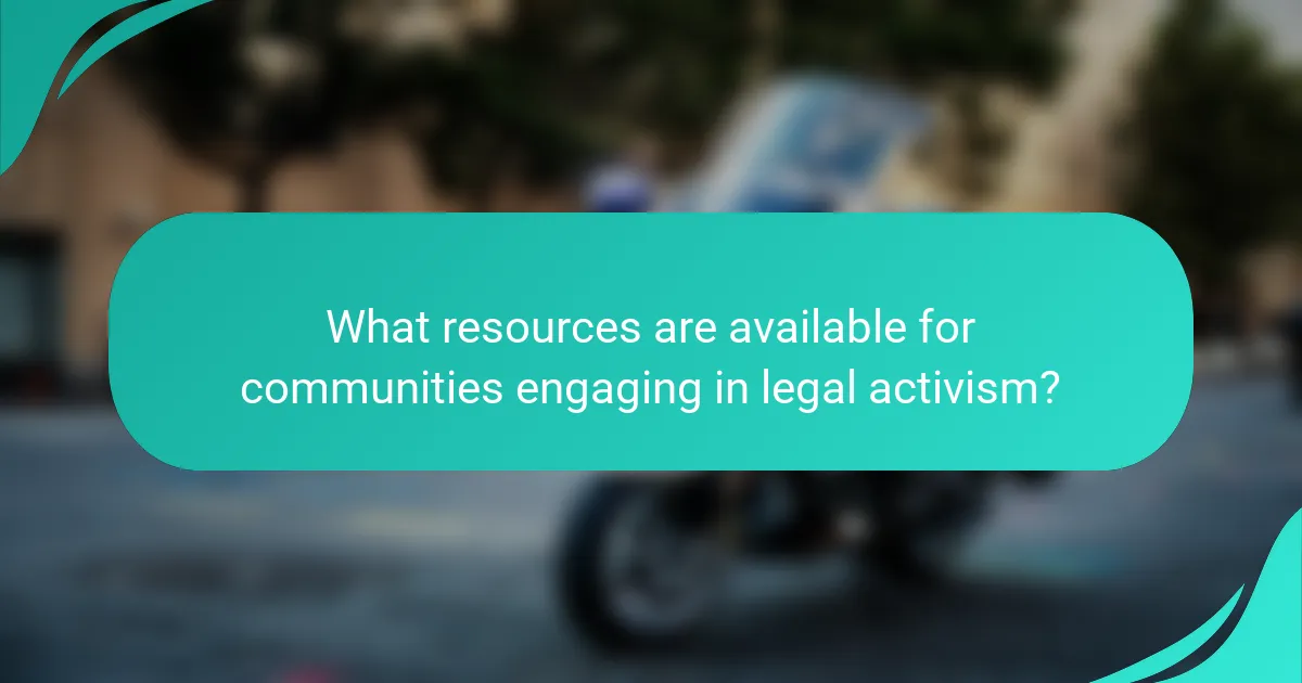 What resources are available for communities engaging in legal activism?