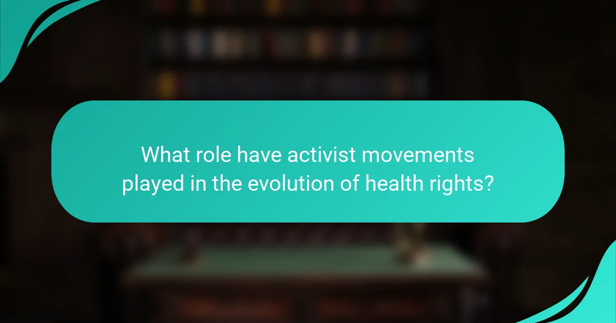 What role have activist movements played in the evolution of health rights?
